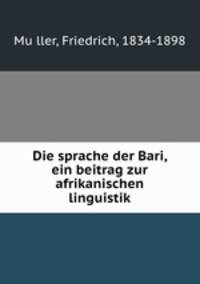 Die sprache der Bari, ein beitrag zur afrikanischen linguistik