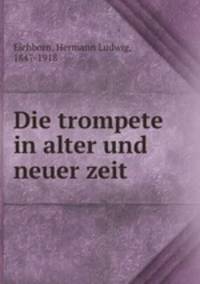 Die trompete in alter und neuer zeit