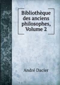 Bibliotheque des anciens philosophes, Volume 2