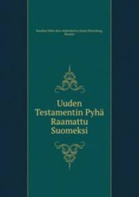 Uuden Testamentin Pyha Raamattu Suomeksi