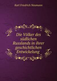 Die Volker des sudlichen Russlands in ihrer geschichtlichen Entwickelung .