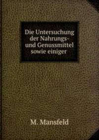 Die Untersuchung der Nahrungs- und Genussmittel sowie einiger .