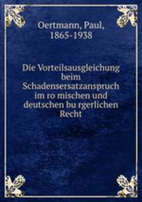 Die Vorteilsausgleichung beim Schadensersatzanspruch im ro?mischen und deutschen bu?rgerlichen Recht