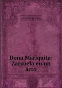Dona Mariquita: Zarzuela en un acto