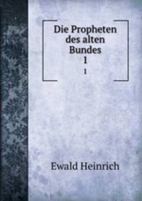 Die Propheten des alten Bundes. 1