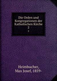 Die Orden und Kongregationen der Katholischen Kirche. 2