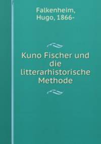 Kuno Fischer und die litterarhistorische Methode