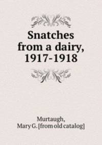 Snatches from a dairy, 1917-1918