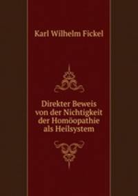 Direkter Beweis von der Nichtigkeit der Homoopathie als Heilsystem