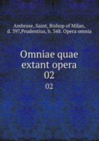 Omniae quae extant opera. 02