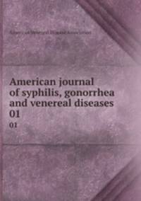 American journal of syphilis, gonorrhea and venereal diseases. 01