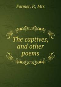 The captives, and other poems
