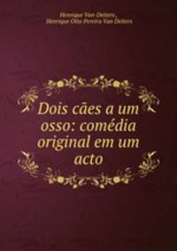 Dois caes a um osso: comedia original em um acto
