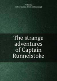 The strange adventures of Captain Runnelstoke