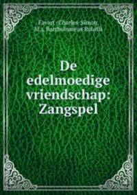 De edelmoedige vriendschap: Zangspel