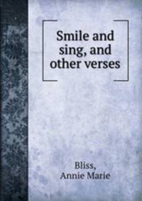 Smile and sing, and other verses
