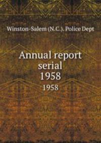 Annual report serial. 1958