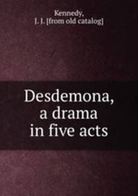 Desdemona, a drama in five acts
