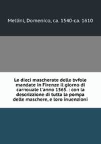 Le dieci mascherate delle bvfole mandate in Firenze il giorno di carnouale l