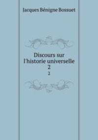 Discours sur l`historie universelle. 2
