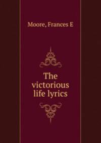 The victorious life lyrics