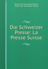 Die Schweizer Presse: La Presse Suisse