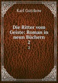 Die Ritter vom Geiste: Roman in neun Bchern. 2