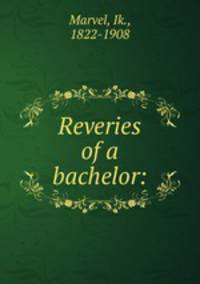 Reveries of a bachelor: