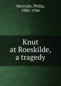 Knut at Roeskilde, a tragedy