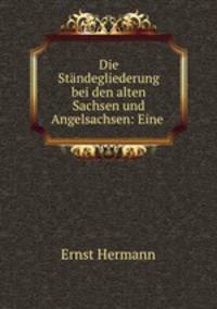 Die Standegliederung bei den alten Sachsen und Angelsachsen: Eine .