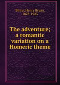 The adventure; a romantic variation on a Homeric theme