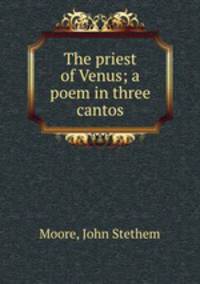 The priest of Venus; a poem in three cantos