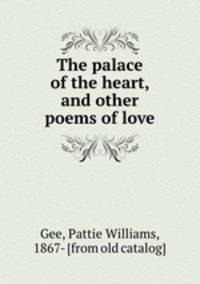 The palace of the heart, and other poems of love