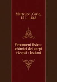Fenomeni fisico-chimici dei corpi viventi : lezioni