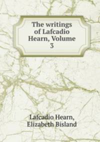 The writings of Lafcadio Hearn, Volume 3