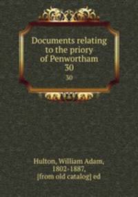 Documents relating to the priory of Penwortham. 30