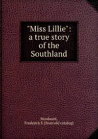 "Miss Lillie": a true story of the Southland