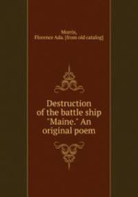 Destruction of the battle ship "Maine." An original poem
