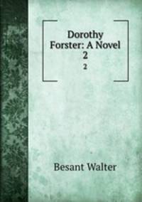 Dorothy Forster: A Novel. 2