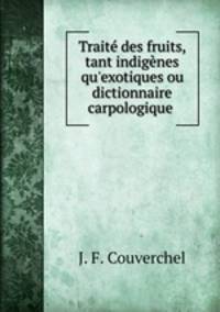 Traite des fruits, tant indigenes qu