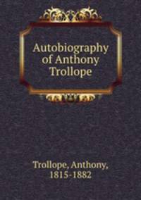 Autobiography of Anthony Trollope