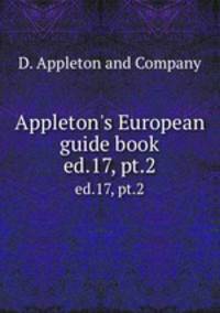 Appleton`s European guide book. ed.17, pt.2