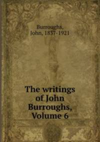 The writings of John Burroughs, Volume 6