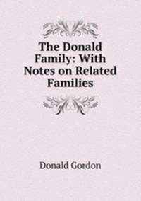 The Donald Family: With Notes on Related Families