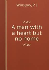 A man with a heart but no home