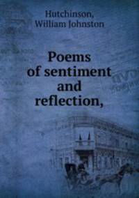 Poems of sentiment and reflection,