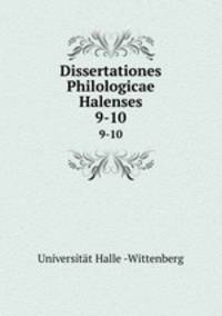 Dissertationes Philologicae Halenses. 9-10