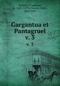 Gargantua et Pantagruel. v. 3