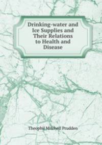 Drinking-water and Ice Supplies and Their Relations to Health and Disease