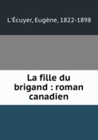 La fille du brigand : roman canadien